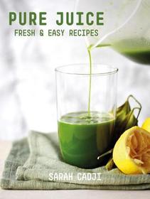 Pure Juice – Fresh & Easy Recipes: Fresh & Easy Recipes Pure Juice – Fresh & Easy Recipes: Fresh & Easy Recipes