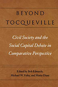 Beyond Tocqueville ? Civil Society and the Social Capital Debate in Comparative Perspective: Civil Society and the Social Capital Debate in Comparative Perspective Beyond Tocqueville ? Civil Society and the Social Capital Debate in Comparative Perspective: Civil Society and the Social Capital Debate in Comparative Perspective