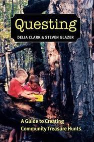 Questing ? A Guide to Creating Community Treasure Hunts: A Guide to Creating Community Treasure Hunts Questing ? A Guide to Creating Community Treasure Hunts: A Guide to Creating Community Treasure Hunts