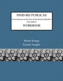 Finis Rei Publicae: Workbook: Eyewitness to the End of the Roman Republic, 2nd Edition
