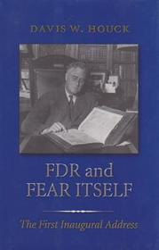 FDR and Fear Itself – The First Inaugural Address: The First Inaugural Address