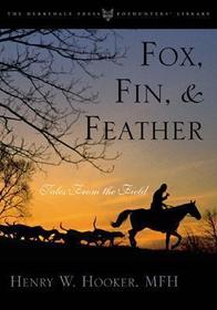 Fox, Fin & Feather: Tales from the Field