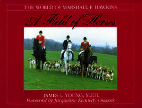 A Field of Horses: The World of Marshall P. Hawkins