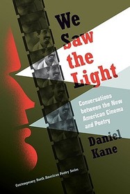We Saw the Light – Conversations Between the New American Cinema and Poetry: Conversations Between the New American Cinema and Poetry
