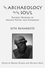 The Archaeology of the Soul – Platonic Readings in Ancient Poetry and Philosophy: Platonic Readings in Ancient Poetry and Philosophy