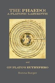The Phaedo – A Platonic Labyrinth and On Plato′s Euthyphro: New Edition