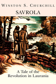 Savrola – A Tale of the Revolution in Laurania: A Tale of Revolution in Laurania