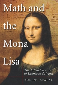 Math and the Mona Lisa: The Art and Science of Leonardo Da Vinci