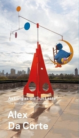 Alex Da Corte, As Long as the Sun Lasts ? The Roof Garden Commission Alex Da Corte, As Long as the Sun Lasts ? The Roof Garden Commission