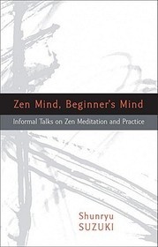Zen Mind, Beginner's Mind: Informal Talks on Zen Meditation and Practice