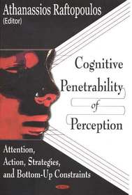 Cognitive Penetrability of Perception: Attention, Action, Strategies, & Bottom-Up Constraints