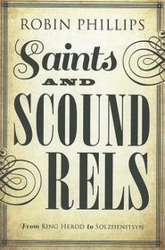 Saints and Scoundrels from King Herod to Solzhenitsyn