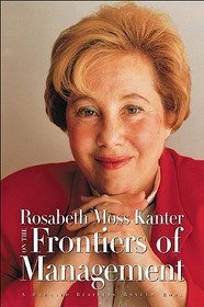 Rosabeth Moss Kanter on the Frontiers of Management