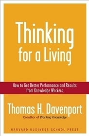 Thinking for a Living: How to Get Better Performances And Results from Knowledge Workers