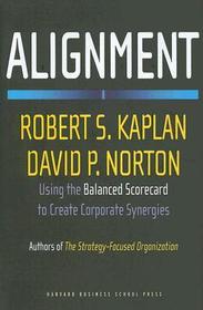 Alignment: Using the Balanced Scorecard to Create Corporate Synergies