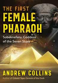 The First Female Pharaoh: Sobekneferu, Goddess of the Seven Stars