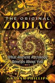The Original Zodiac: What Ancient Astrology Reveals About You The Original Zodiac: What Ancient Astrology Reveals About You