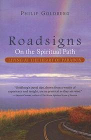 Roadsigns: On the Spiritual Path -- Living at the Heart of Paradox