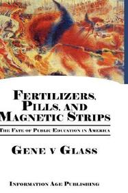 Fertilizers, Pills, and Magnetic Strips – The Fate of Public Education in America: The Fate of Public Education in America