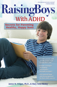 Raising Boys With ADHD: Secrets for Parenting Healthy, Happy Sons