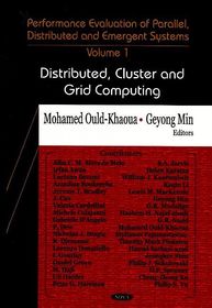 Performance Evaluation of Parallel, Distributed & Emergent Systems: Volume I: Distributed, Cluster & Grid Computing
