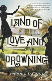 Land of Love and Drowning: A Novel