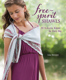 Free Spirit Shawls: 20 Eclectic Knits for Every Day Free Spirit Shawls: 20 Eclectic Knits for Every Day