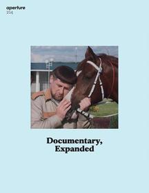 Documentary, Expanded: Aperture 214 Documentary, Expanded: Aperture 214