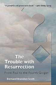 The Trouble with Resurrection: From Paul to the Fourth Gospel