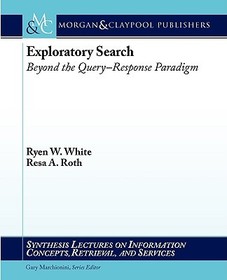 Exploratory Search: Beyond the Query-Response Paradigm