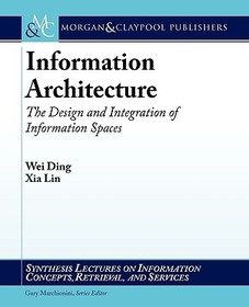 Information Architecture: The Design and Integration of Information Spaces