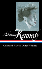 Adrienne Kennedy: Collected Plays & Other Writings (LOA: Collected Plays & Other Writings (Loa #372)