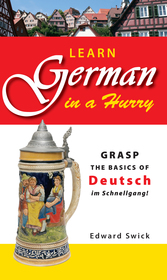 Learn German in a Hurry: Grasp the Basics of German Schnell
