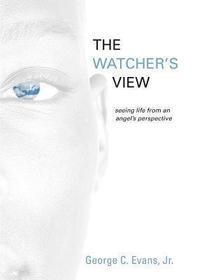 The Watcher's View: Seeing Life from an Angel's Perspective