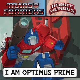 Transformers Robot Heroes: I Am Optimus Prime