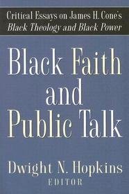 Black Faith and Public Talk: Critical Essays on James H. Cone's Black Theology and Black Power