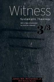 Witness ? Systematic Theology, Volume 3: Systematic Theology, Volume 3