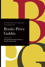 Approaches to Teaching the Works of Benito Pérez Galdós