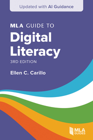 MLA Guide to Digital Literacy: Updated with AI Guidance