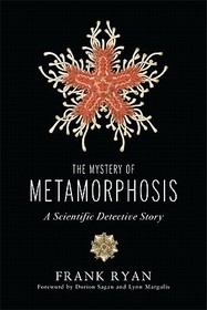 The Mystery of Metamorphosis: A Scientific Detective Story