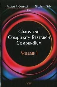 Chaos & Complexity Research Compendium: Volume 1 Chaos & Complexity Research Compendium: Volume 1