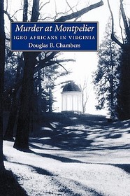 Murder at Montpelier – Igbo Africans in Virginia: Igbo Africans in Virginia