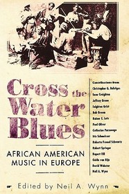 Cross the Water Blues – African American Music in Europe: African American Music in Europe