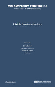 Oxide Semiconductors: Volume 1633: Symposium Held December 1-6, 2013, Boston, Massachusetts, U.s.a.