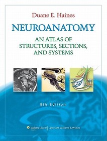 Neuroanatomy: An Atlas of Structures, Sections, and Systems Neuroanatomy: An Atlas of Structures, Sections, and Systems