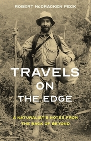Travels on the Edge: A Naturalist's Notes from the Back of Beyond