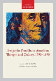 Benjamin Franklin in American Thought and Cultur – Memoirs, American Philosophical Society (vol. 211): Memoirs, American Philosophical Society (vol. 211)