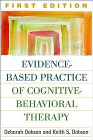 Evidence-Based Practice of Cognitive-Behavioral Therapy, First Edition