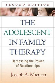 The Adolescent in Family Therapy, Second Edition: Harnessing the Power of Relationships
