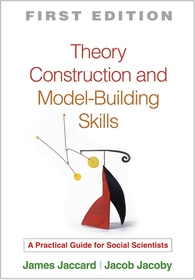 Theory Construction and Model-Building Skills, First Edition: A Practical Guide for Social Scientists